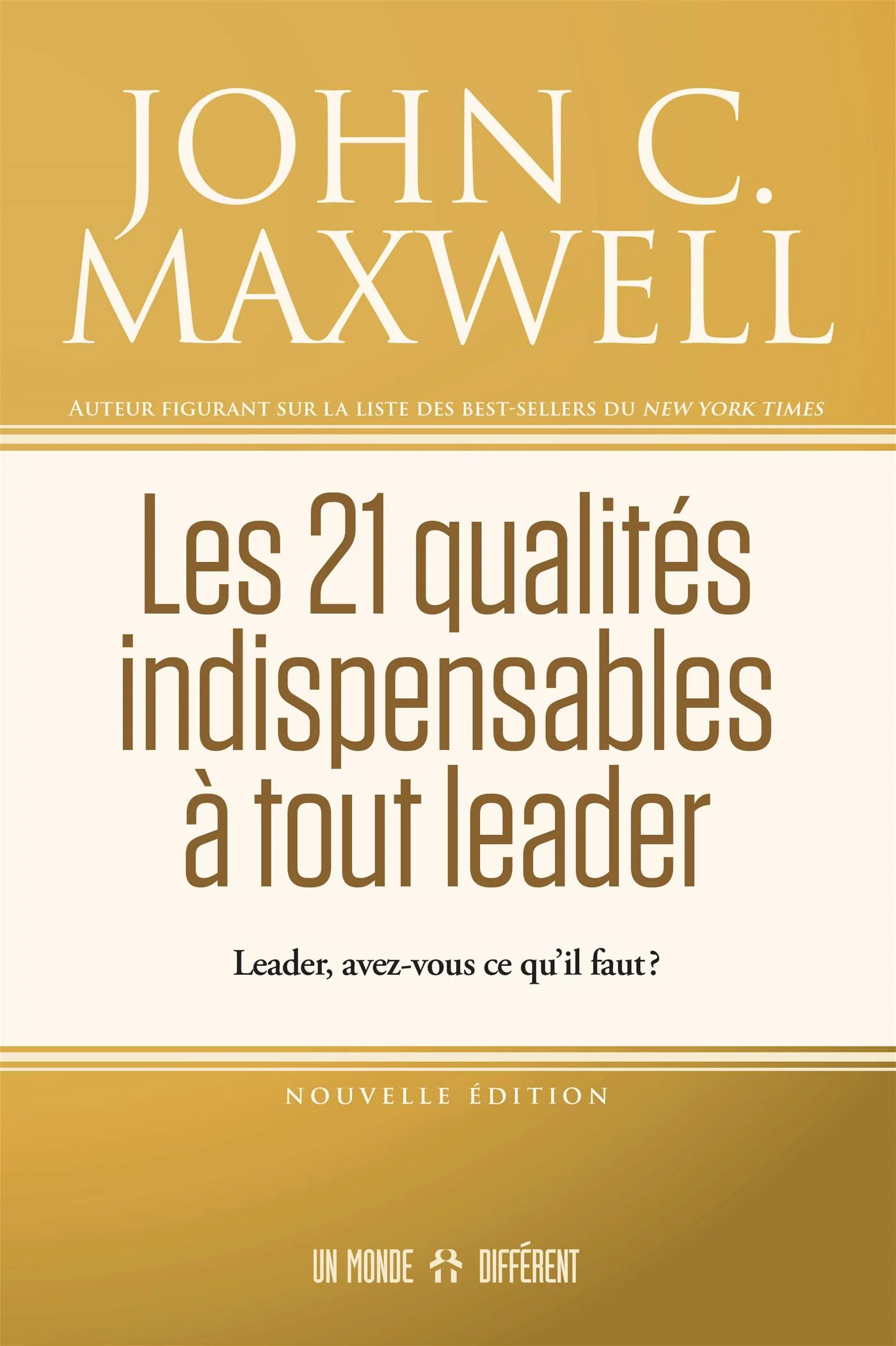 Les 21 qualités indispensables à tout leader : Leader, avez-vous ce qu'il vous faut ?