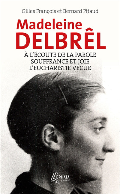 A l'écoute de la parole avec Madeleine Delbrêl suivi de Souffrance et joie chez Madeleine Delbrêl