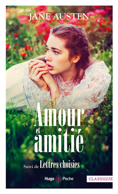 Amour et amitié ; Lettres choisies