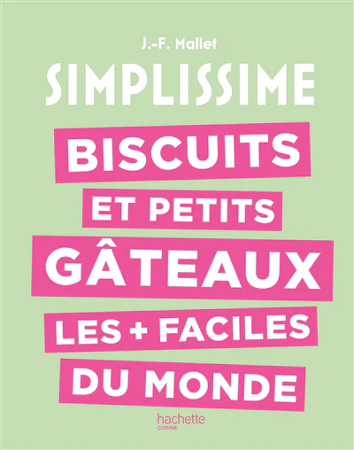 Biscuits et petits gâteaux les + faciles du monde - Simplissime