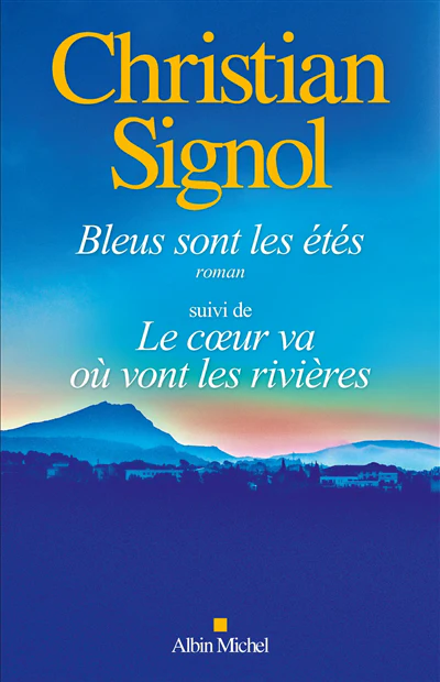 Bleus sont les étés ; Le coeur va où vont les rivières