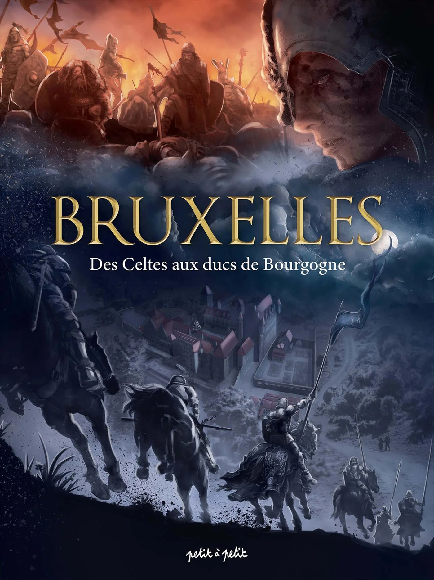 Bruxelles, Vol. 1. Des Celtes aux ducs de Bourgogne : de 25 avant J-C à 1478 après J-C