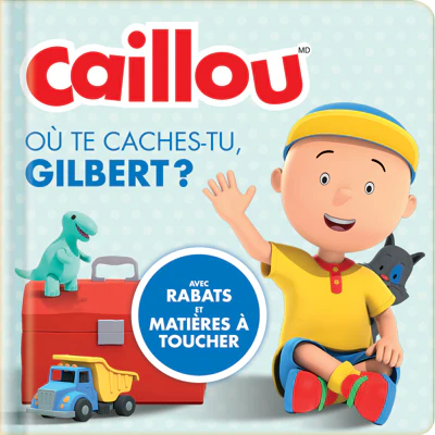 Caillou- ou te caches-tu gilbert?