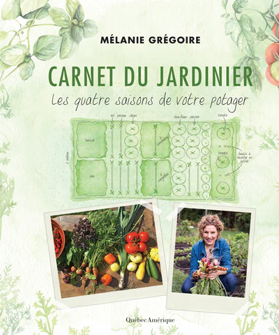 Carnet du jardinier : Les quatre saisons de votre potager