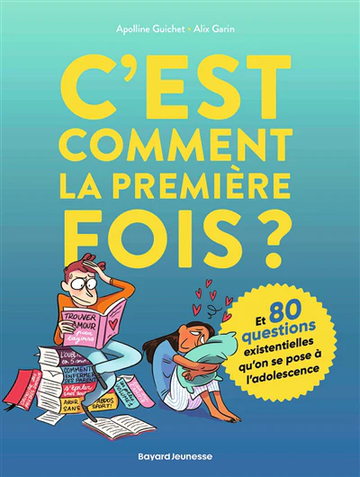 C'est comment la première fois ? (Et 80 questions sur l'adolescence)