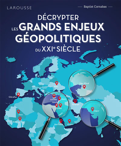 Décrypter les grands enjeux géopolitiques du XXIème siècle