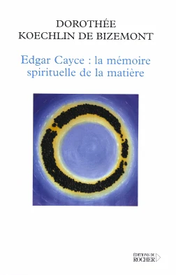 Edgar Cayce : la mémoire spirituelle de la matière