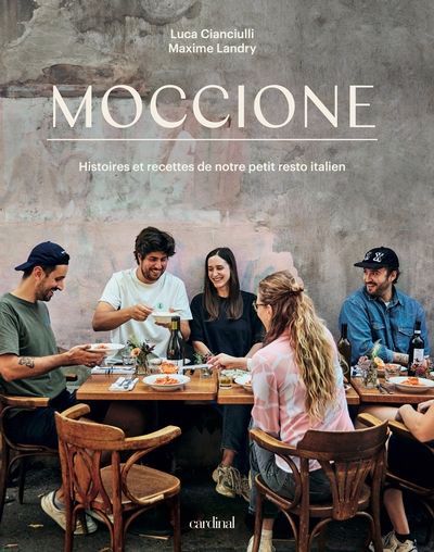 Moccione : Histoires et recettes de notre petit resto italien
