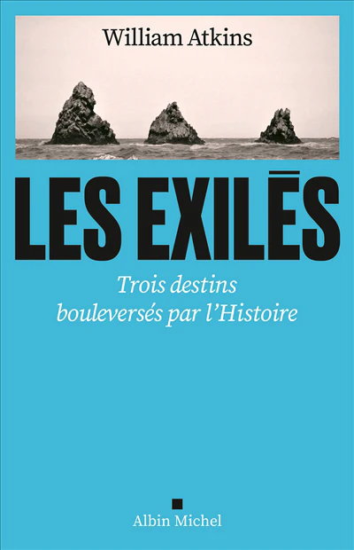 Les Exilés - Trois destins bouleversés par l'Histoire