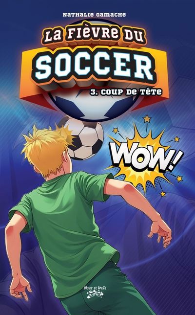 FIÈVRE DU SOCCER T03, LA