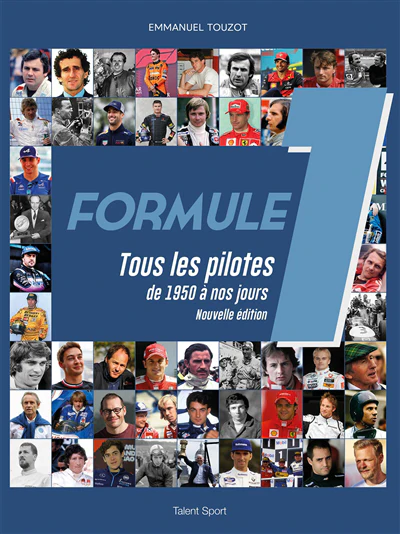 Formule 1 : Tous les pilotes de 1950 à nos jours - Nouvelle édition