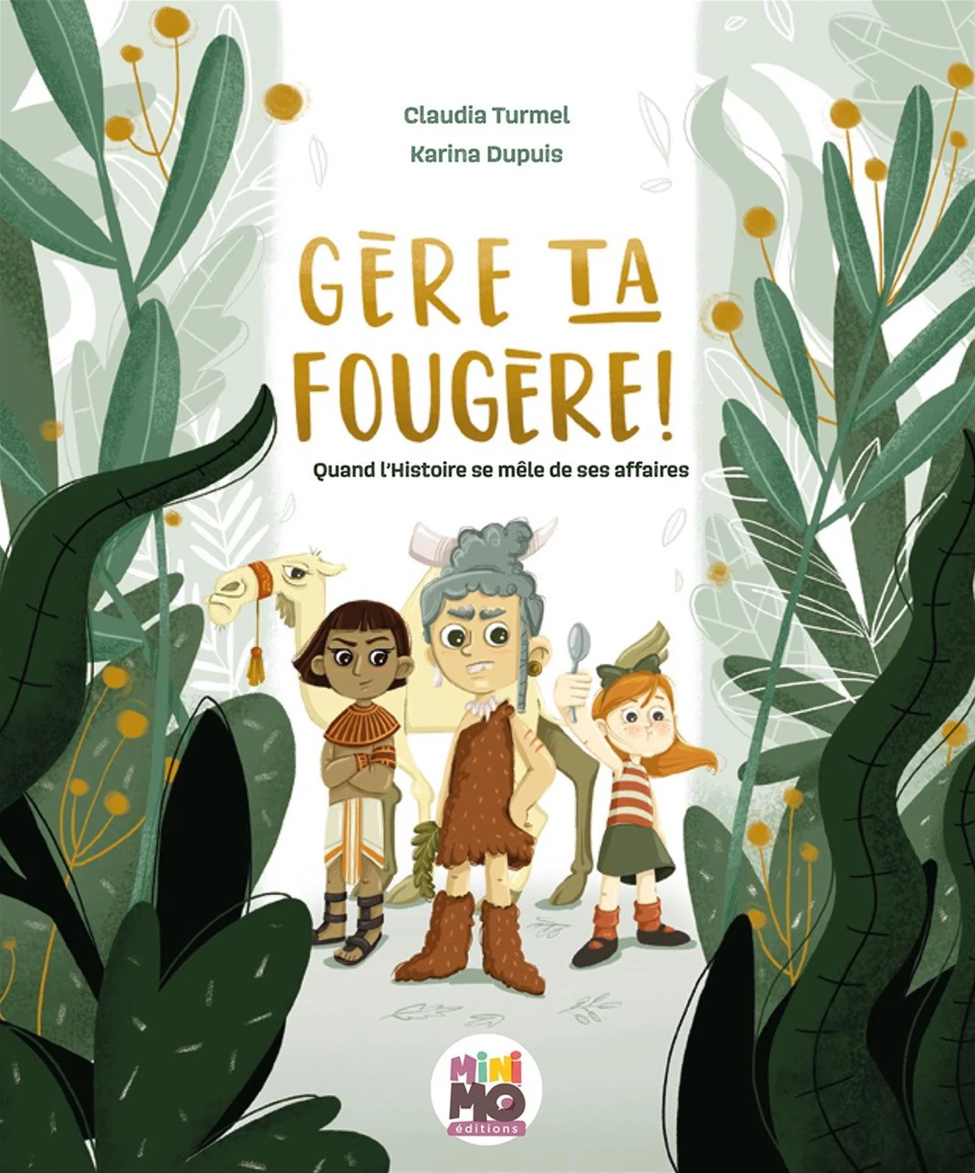 Gère ta fougère ! : Quand l'Histoire se mêle de ses affaires