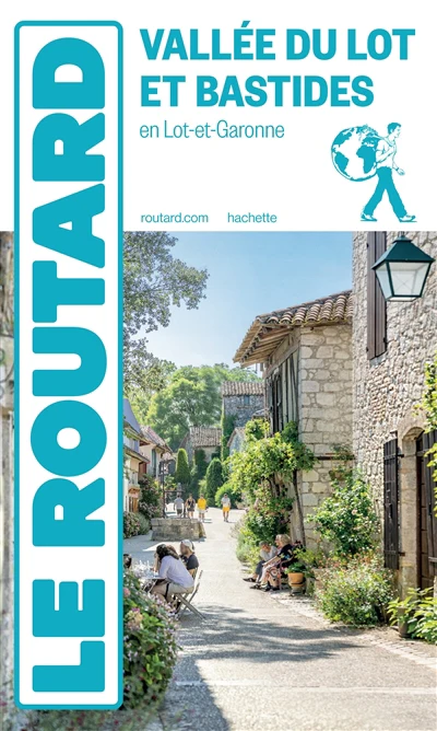 Guide du Routard Vallée du Lot et bastides en Lot-et-Garonne