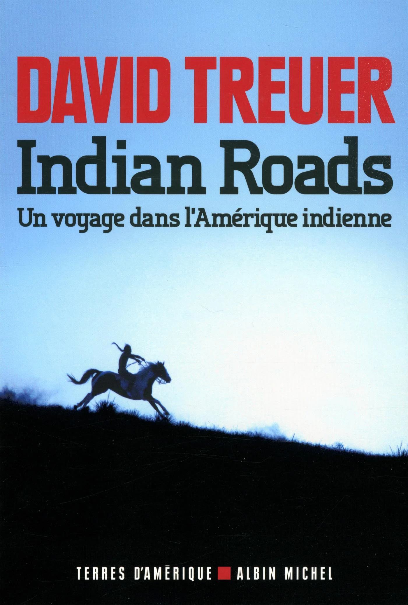 Indian roads : un voyage dans l'Amérique indienne