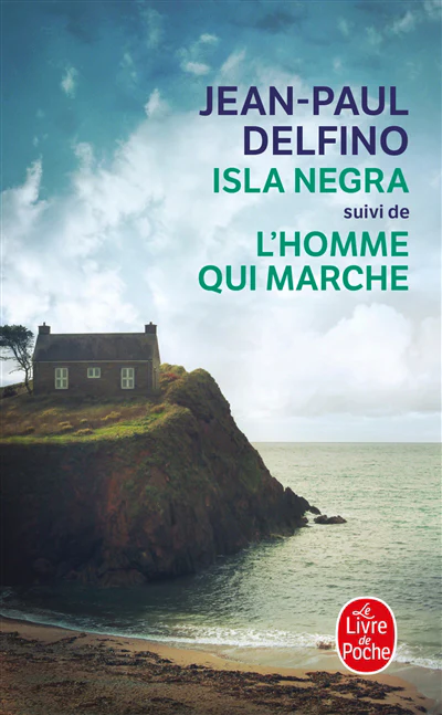 Isla Negra ; L'homme qui marche : romans