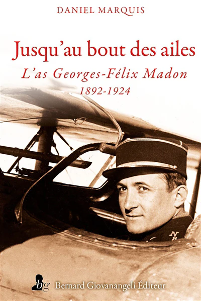 Jusqu'au bout des ailes - L' as Georges-Félix Madon 1892-1924 - Image 3