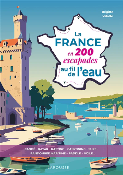 La France en 200 escapades au fil de l'eau