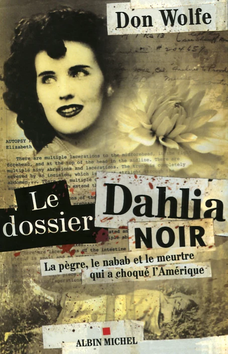 Le dossier Dahlia noir : la pègre, le nabab et le meurtre qui a choqué l'Amérique