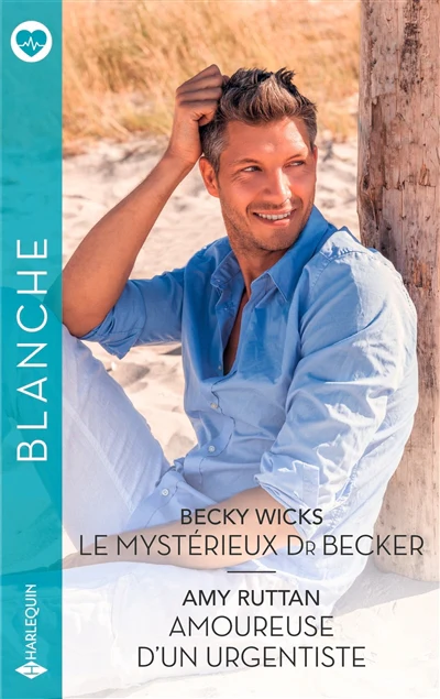 Le mystérieux Dr Becker - Amoureuse d'un urgentiste