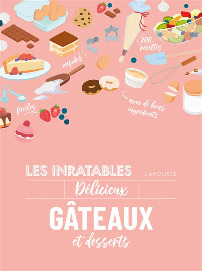 Les inratables : délicieux gâteaux et desserts