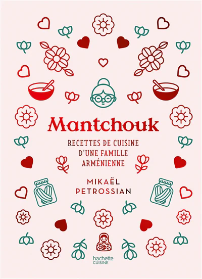 Mantchouk : recettes de cuisine d'une famille arménienne
