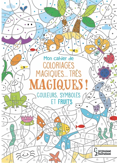 Mon cahier de coloriages très magiques - Couleurs, symboles et fruits