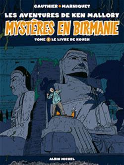 Mystères en Birmanie : les aventures de Ken Mallory, Vol. 1. Le livre de Koush