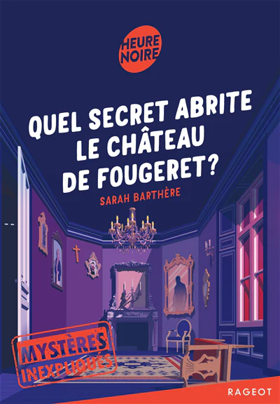 Mystères inexpliqués - Quel secret abrite le château de Fougeret ?