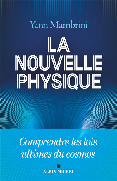 La nouvelle physique : comprendre les lois ultimes du cosmos