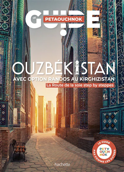 Ouzbékistan avec option randos au Kirghizistan. Guide Petaouchnok