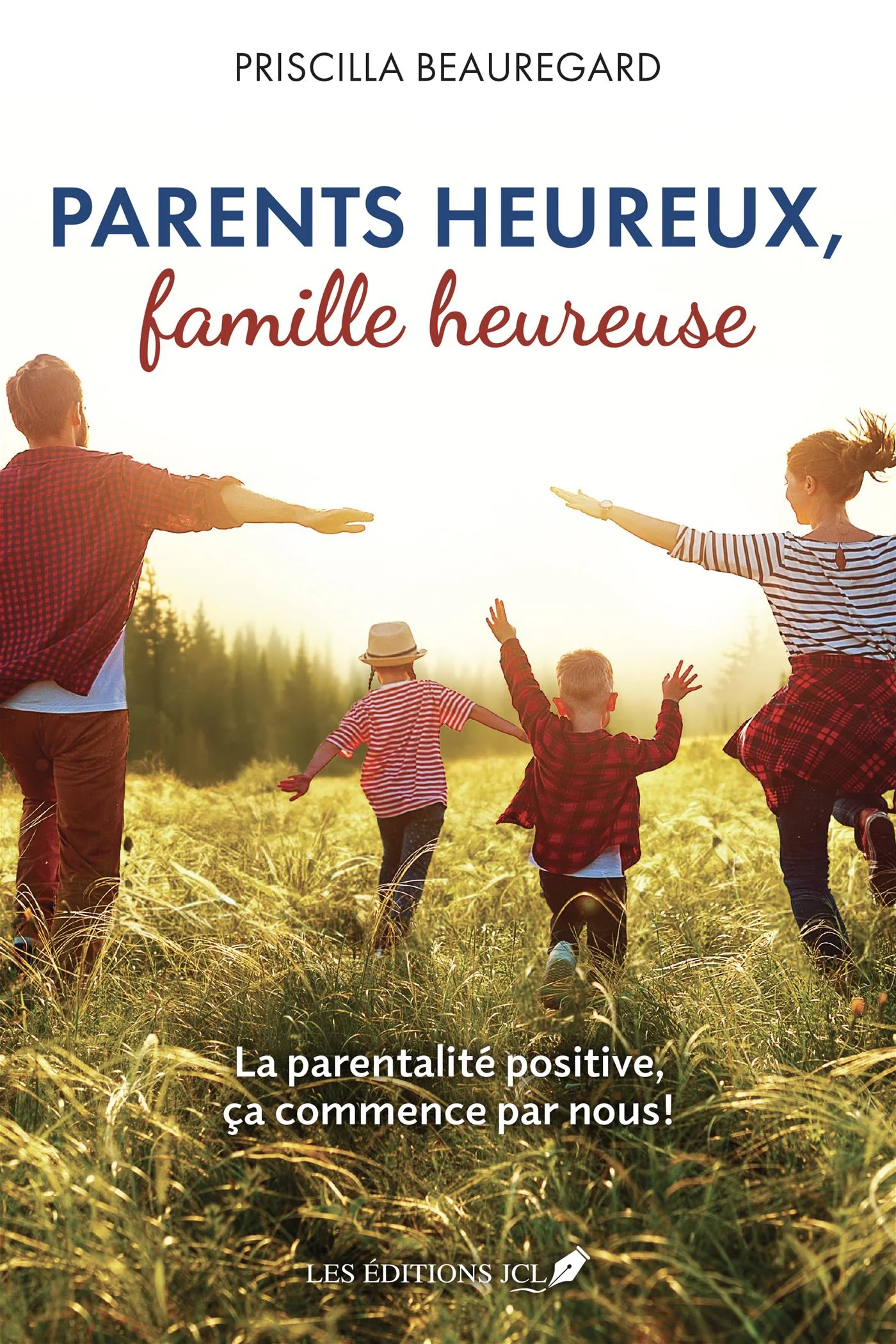 Parents heureux, famille heureuse : La parentalité positive, ça commence par nous!