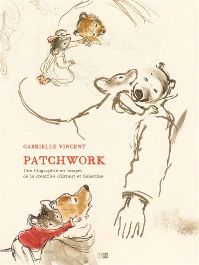 Patchwork : une biographie en images de la créatrice d'Ernest & Célestine
