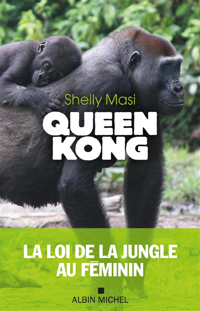 QUEEN KONG LA LOI DE LA JUNGLE..FEMININ