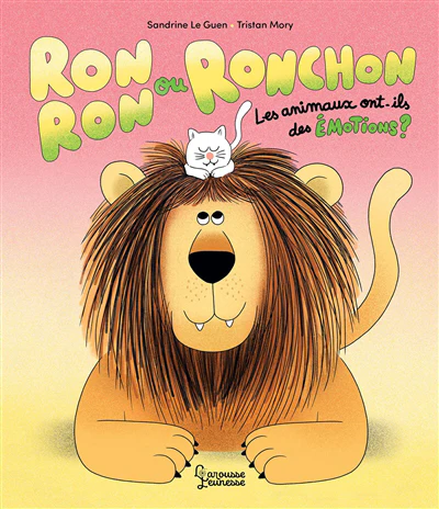 Ronron ou Ronchon - Les animaux ont-ils des émotions ?