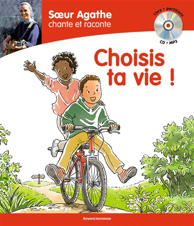 Soeur Agathe chante et raconte : Choisis ta vie !