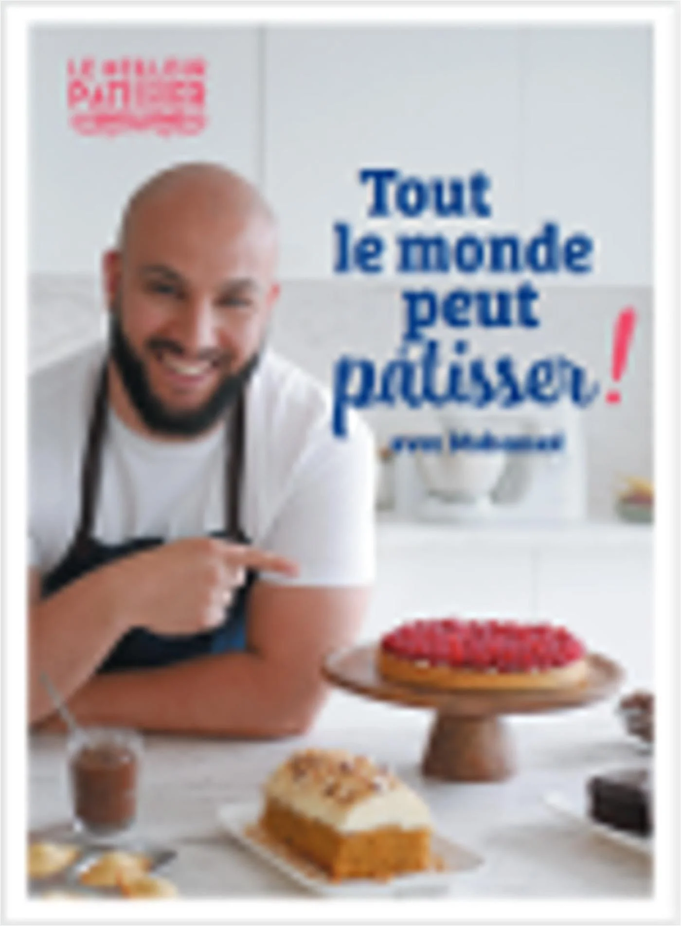 Tout le monde peut pâtisser ! : avec Mohamed