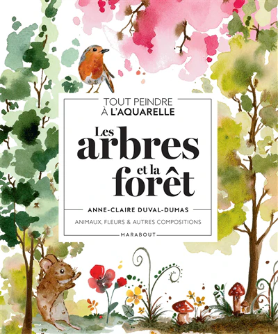 Tout peindre à l'aquarelle - Les arbres et la forêt