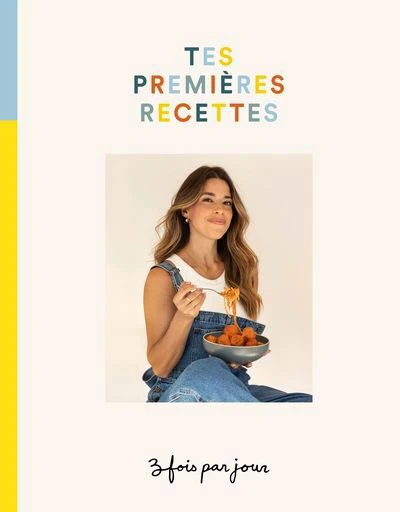 Trois fois par jour - Tes premières recettes