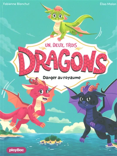 Un, deux, trois Dragons - Danger au royaume ! - Tome 1