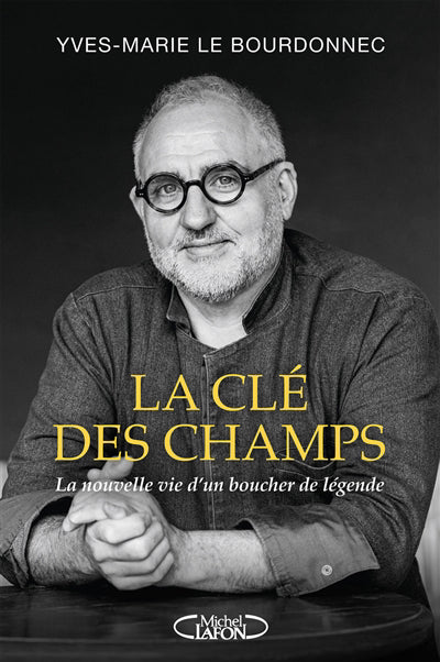 La clé des champs : la nouvelle vie d'un boucher de légende
