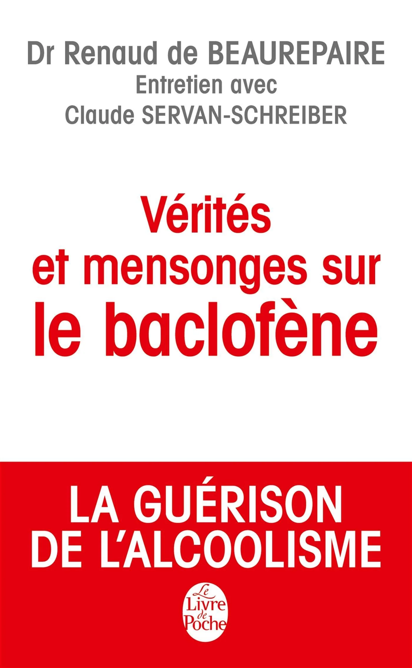 Vérités et mensonges sur le baclofène : la guérison de l'alcoolisme : entretien avec Claude Servan-Schreiber